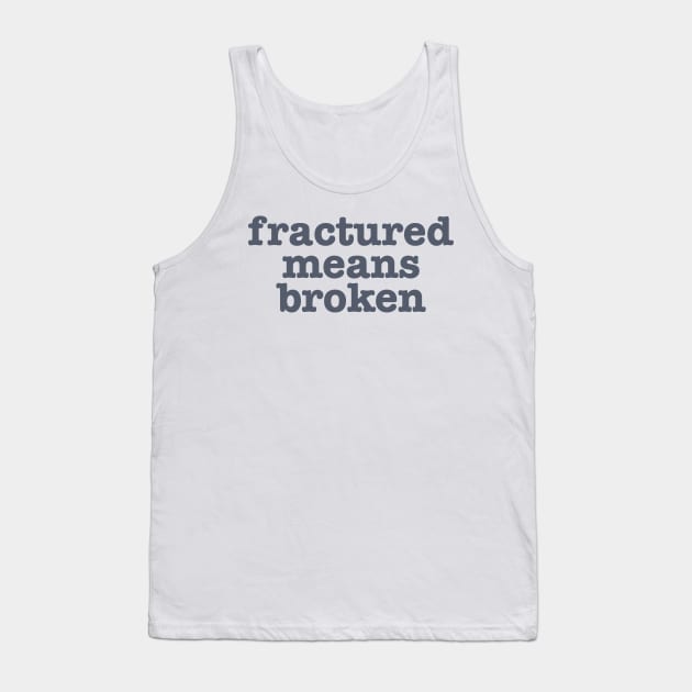 Xray Tech Shirt - Fractured Means Broken Sticker - ER Nurse Tank Top by CamavIngora